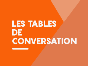 Les tables de conversation 
